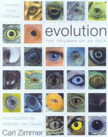 Evolution: The Triumph Of An Idea by Carl Zimmer
