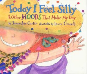 Today I Feel Silly by Jamie Lee Curtis