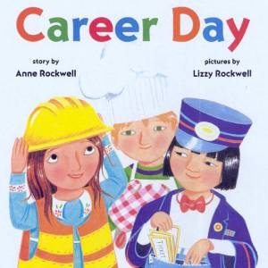 Career Day by Anne Rockwell