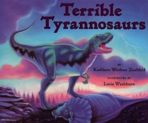 Terrible Tyrannosaurs by Kathleen Weidner Zoehfeld