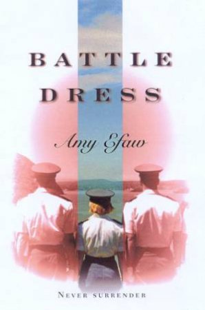 Battle Dress by Amy Efaw
