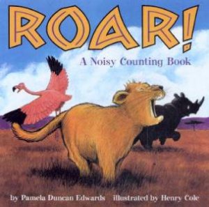 Roar: A Noisy Counting Book by Pamela Duncun Edwards