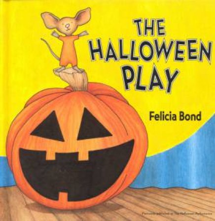The Halloween Play by Felicia Bond