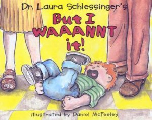 But I Waaannt It! by Dr Laura Schlessinger