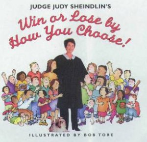 You Win Or Lose By How You Choose! by Judy Sheindlin