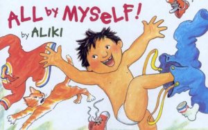 All By Myself! by Aliki