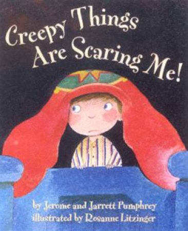 Creepy Things Are Scaring Me! by Jerome & Jarrett Pumphrey