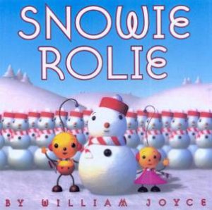 Snowie Rolie by William Joyce