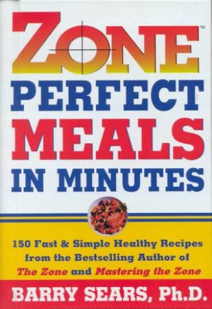 Zone Perfect Meals In Minutes by Barry Sears