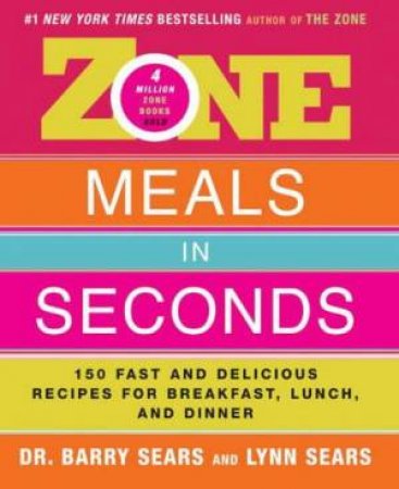 Zone Meals In Seconds by Dr Barry Sears & Lynn Sears