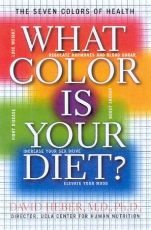 What Colour Is Your Diet? by Dr David Heber