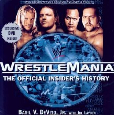 WWF Wrestle Mania: The Official Insider's History by Basil V DeVito Jr & Joe Layden