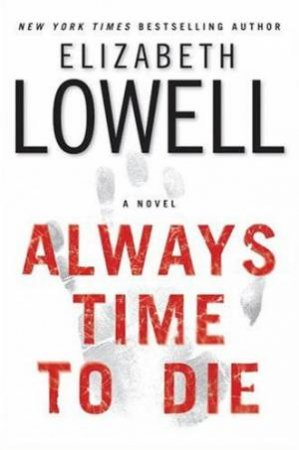 Always Time To Die by Elizabeth Lowell