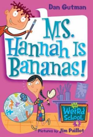 Mr Weird School #4: Ms Hannah Is Bananas by Dan Gutman