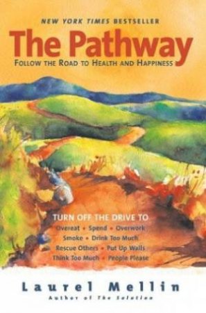 The Pathway: Follow The Road To Health And Happiness by Laurel Mellin