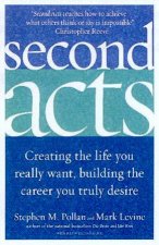 Second Acts Creating The Life You Really Want