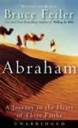 Abraham: A Journey To Heart Of Three Faiths - Cassette - Unabridged by Bruce Feiler