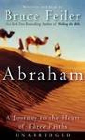 Abraham: A Journey To Heart Of Three Faiths - CD - Unabridged by Bruce Feiler