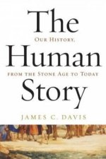 The Human Story Our History From The Stone Age To Today