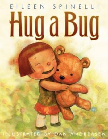 Hug A Bug by Eileen Spinelli