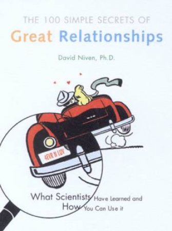 The 100 Simple Secrets Of Great Relationships by David Niven