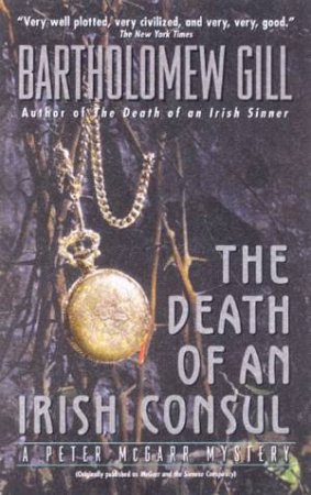 A Peter McGarr Mystery: The Death Of An Irish Consul by Bartholomew Gill