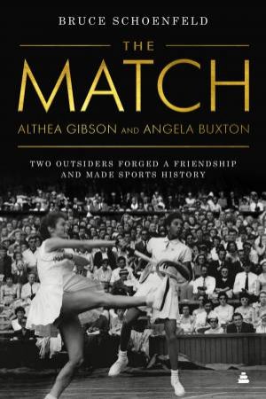 The Match: Two Outsiders Forged A Friendship And Made Sports History by Bruce Schoenfeld
