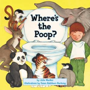 Where's The Poop? by Julie Markes & Susan Kathleen Hartung