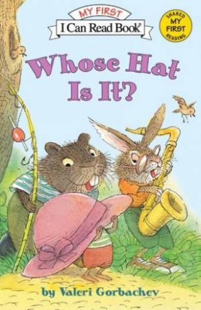 My First I Can Read Book: Whose Hat Is It? by Valeri Gorbachev