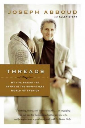 Threads: My Life Behind The Seams In The High-Stakes World Of Fashion by Joseph Abboud & Ellen Stern
