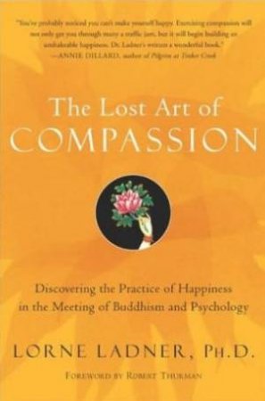 The Lost Art Of Compassion by Lorne Ladner