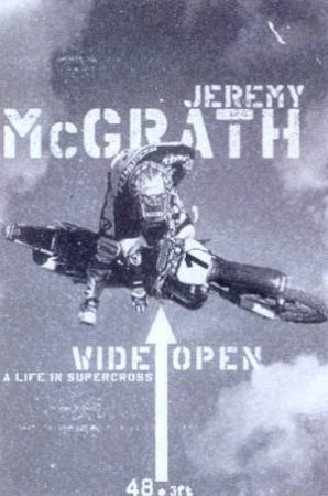 Wide Open: A Life In Supercross by Jeremy McGrath