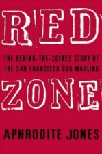 Red Zone The BehindTheScenes Story Of The San Francisco Dog Mauling