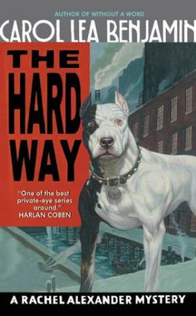The Hard Way: A Rachel Alexander Mystery by Carol Lea Benjamin