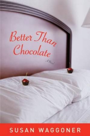 Better Than Chocolate by Susan Waggoner