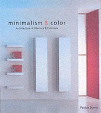 Minimalism And Color: Architecture & Interiors & Furniture by Patricia Bueno