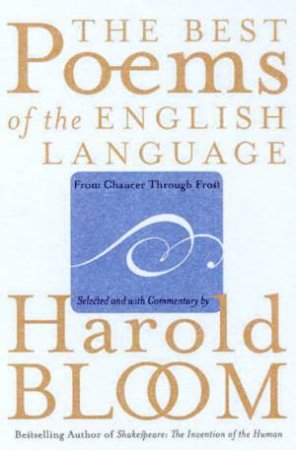 The Best Poems Of The English Language: From Chaucer Through Frost by Harold Bloom