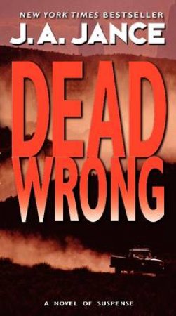 Dead Wrong by J. A. Jance