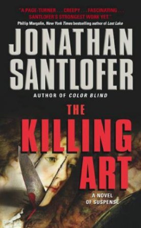 The Killing Art: A Novel Of Suspense by Jonathan Santlofer