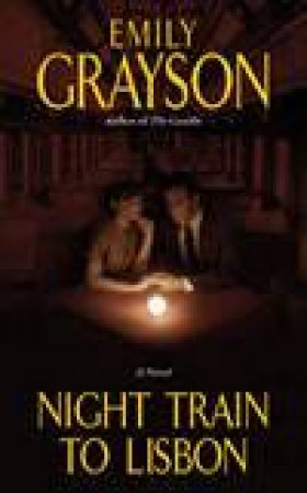 Night Train To Lisbon by Emily Grayson