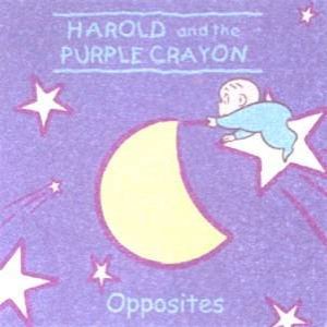 Harold And The Purple Crayon: Opposites by Jodi Huelin