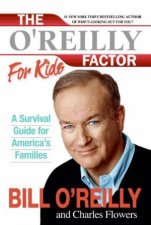 The OReilly Factor For Kids A Survival Guide For Americas Families