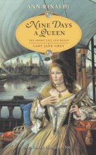 Nine Days A Queen The Short Life And Reign Of Lady Jane Grey