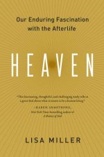 Heaven Our Enduring Fascination with the Afterlife