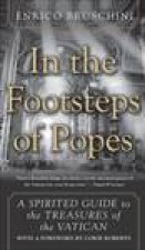 In the Footsteps of Popes A Spirited Guide to the Treasures of the Vatican