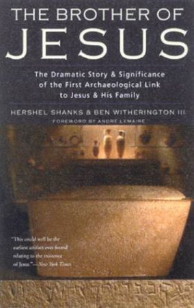 The Brother Of Jesus by Hershel Shanks & Ben Witherington III