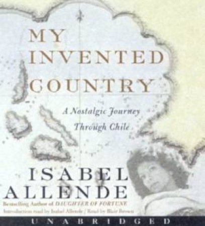 My Invented Country: A Nostalgic Journey Through Chile - Cassette by Isabel Allende