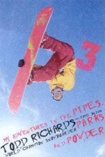 Todd Richards My Adventures In The Pipes Parks And Powder