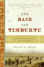 The Race For Timbuktu In Search Of Africas City Of Gold