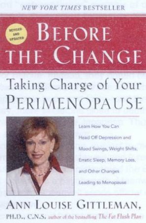 Before The Change: Taking Charge Of Your Perimenopause by Ann Louise Gittleman